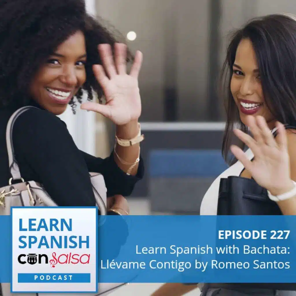 Learn Spanish with Bachata: Llévame Contigo by Romeo Santos ♫ 227