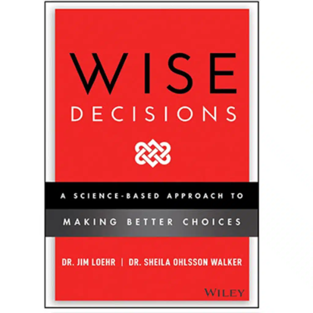 Podcast 1231: Wise Decisions: A Science-Based Approach to Making Better Choices | Dr. Jim Loehr