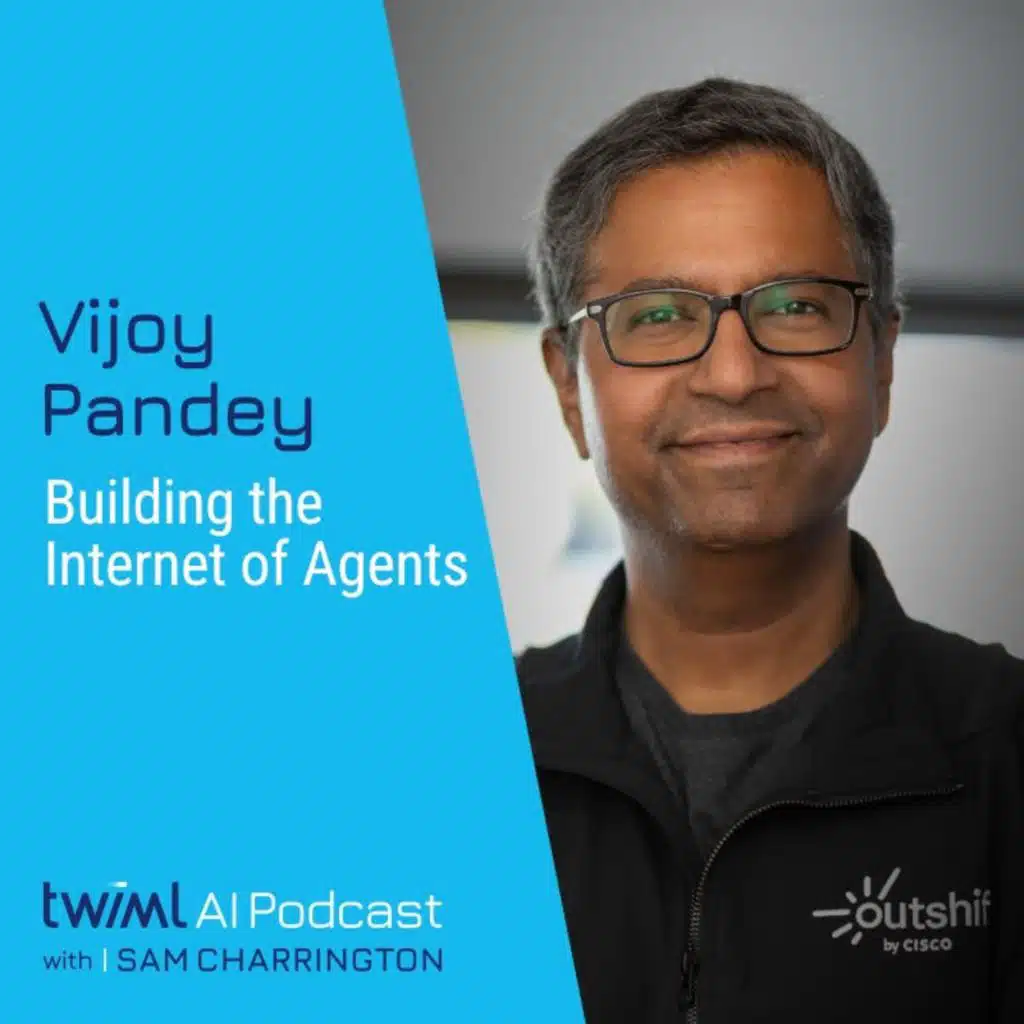 Building the Internet of Agents with Vijoy Pandey - #737