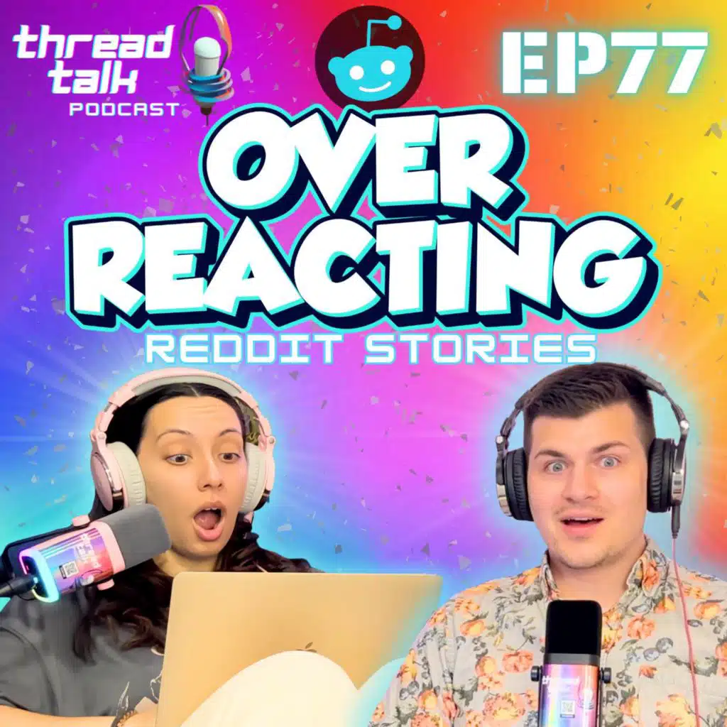 EP77: AM I OVERREACTING??