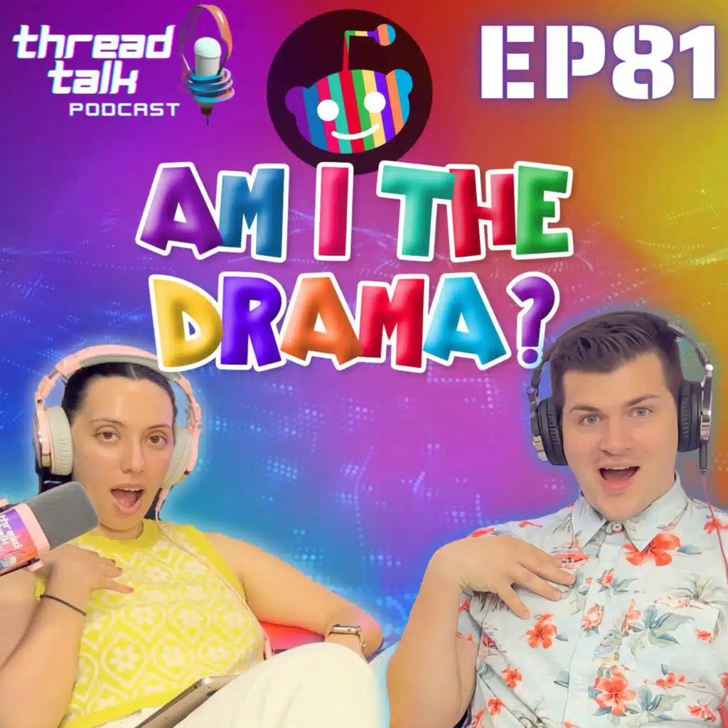 EP81: Am I The Drama?