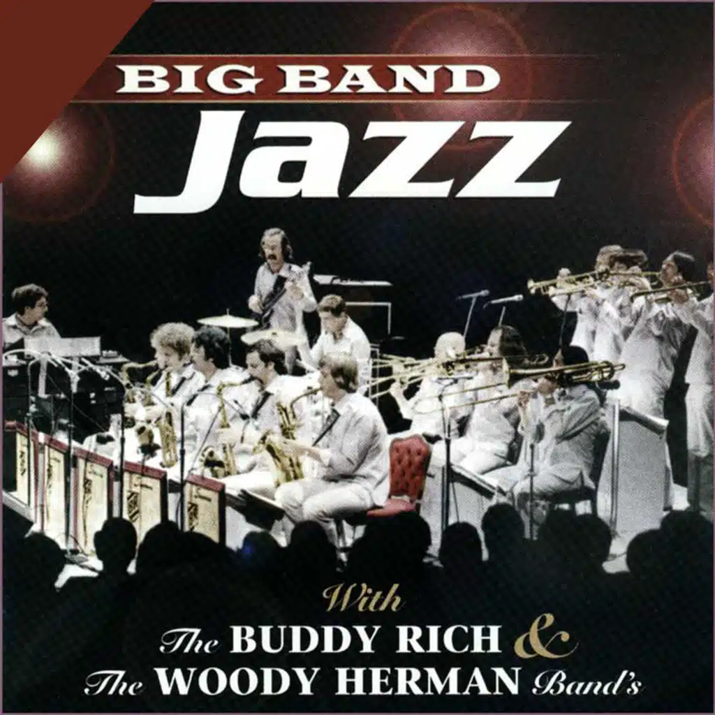Big Band Jazz With The Buddy Rich & The Woody Herman Band's