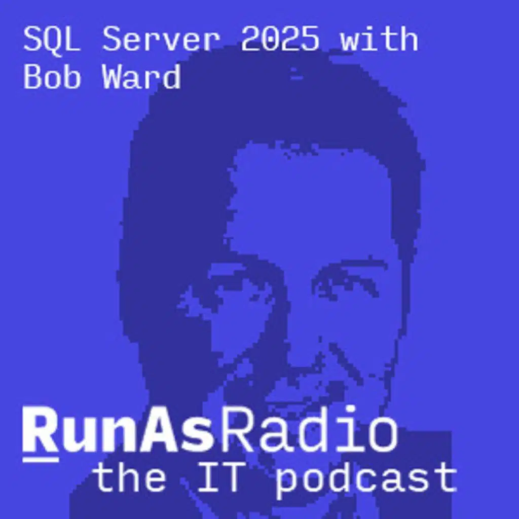 SQL Server 2025 with Bob Ward