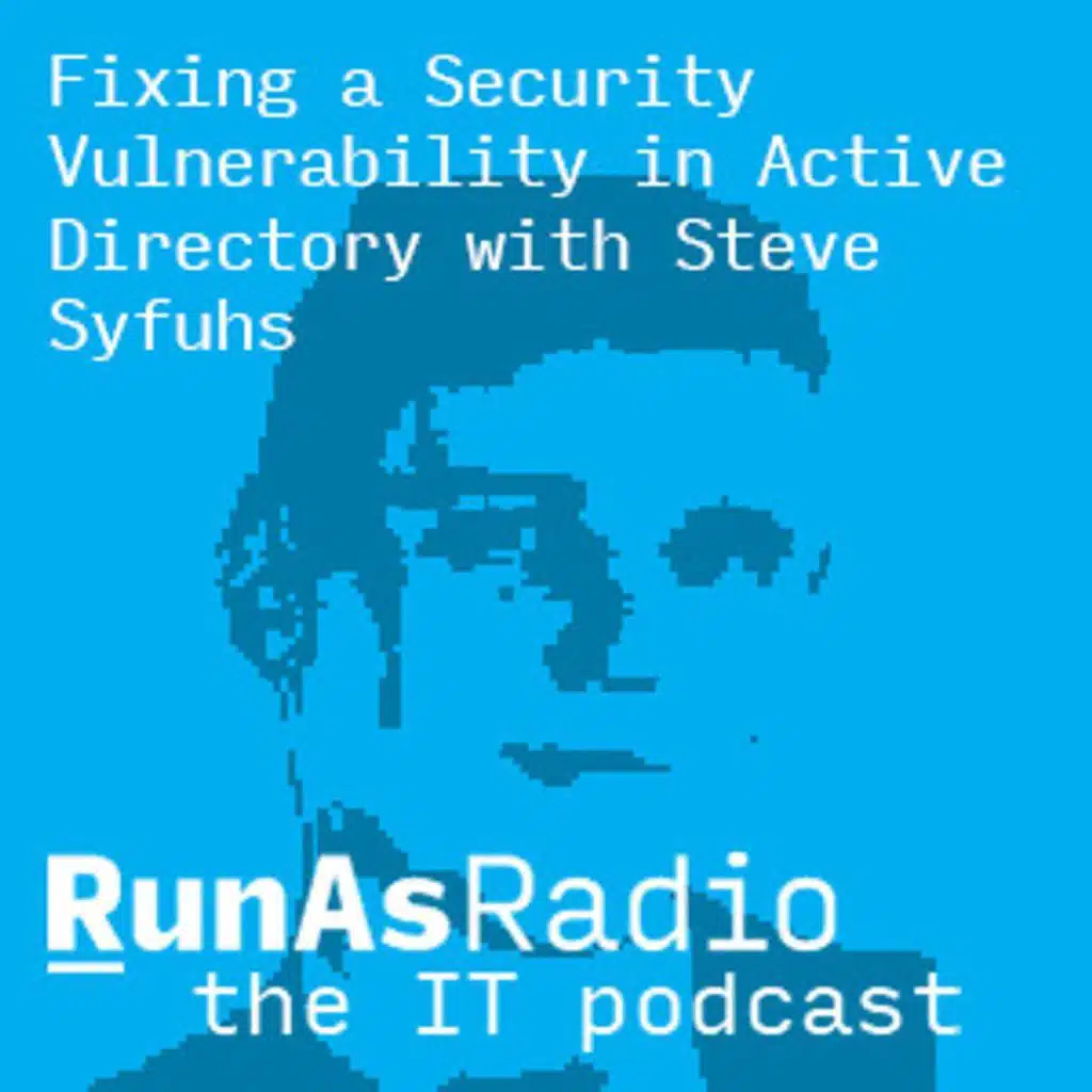 Fixing a Security Vulnerability in Active Directory with Steve Syfuhs