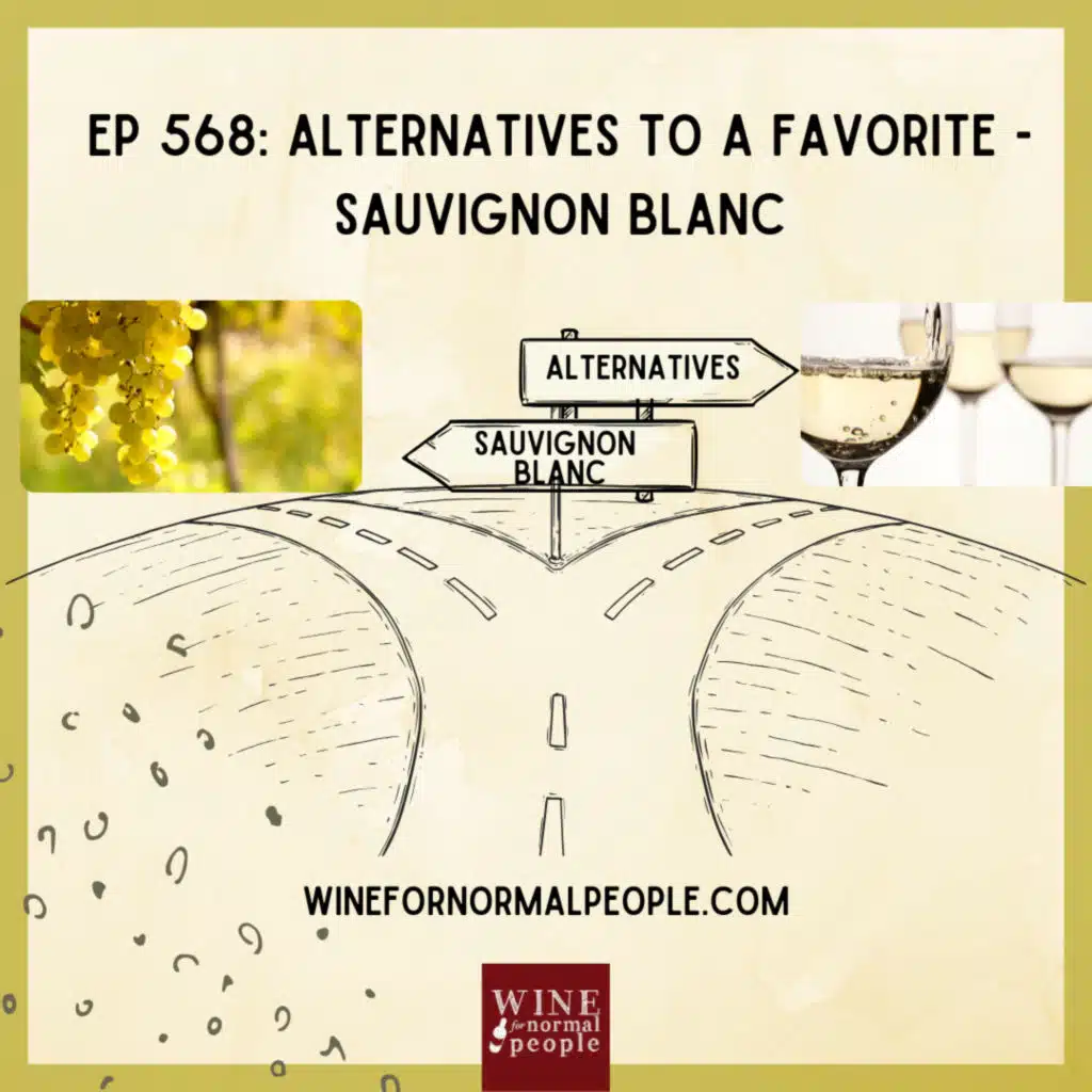 Ep 568: Alternatives to a Favorite -- Sauvignon Blanc