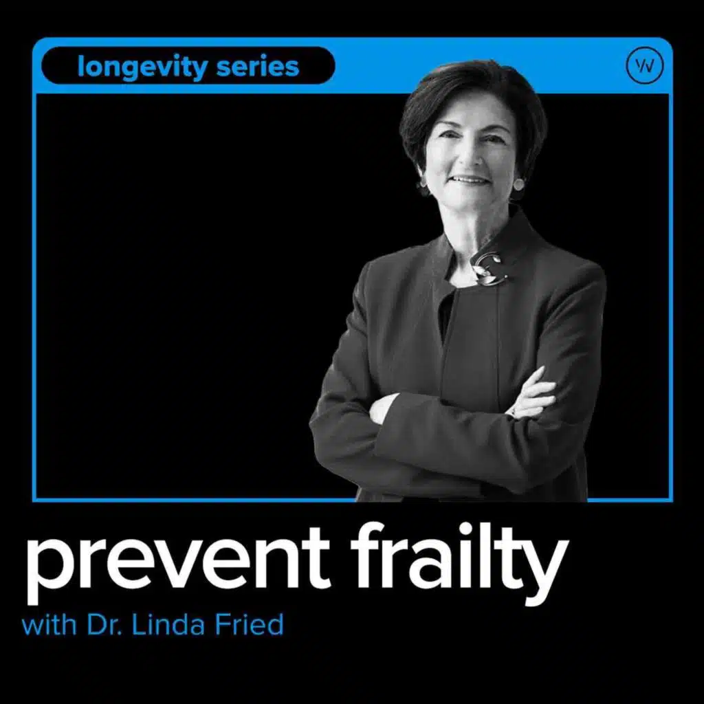 Live Longer and Stronger: Avoiding Frailty with Dr. Linda Fried