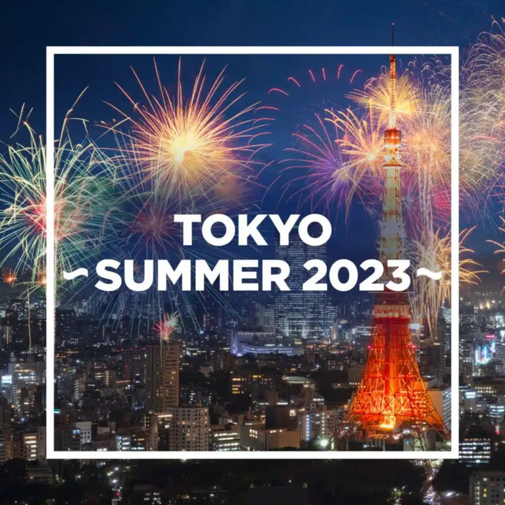 TOKYO - SUMMER 2023 -