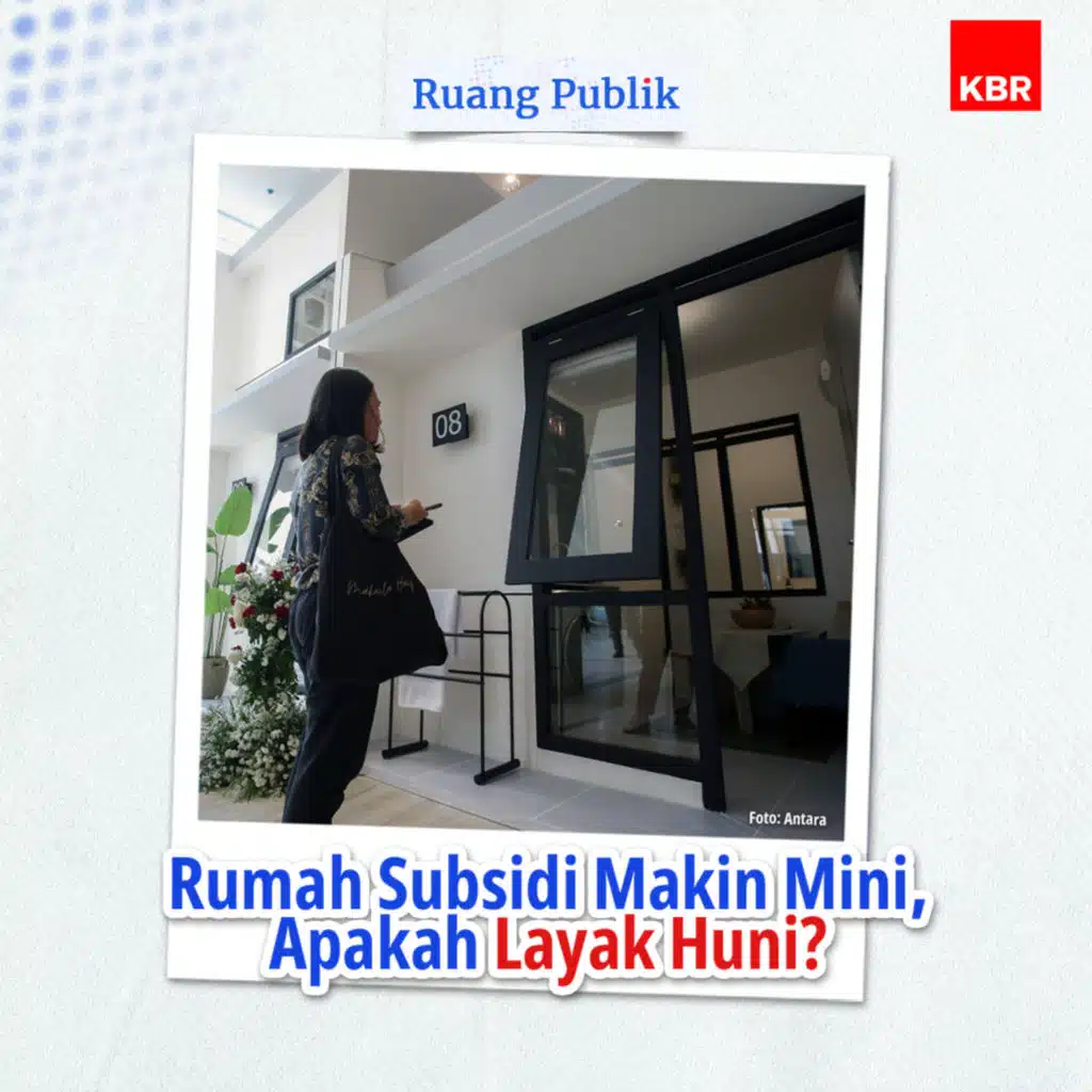 Rumah Subsidi Makin Mini, Apakah Layak Huni?