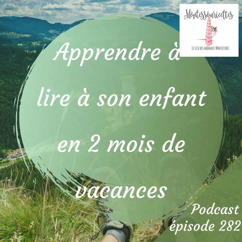 282. Apprendre à lire à son enfant en 2 mois de vacances (Redif)