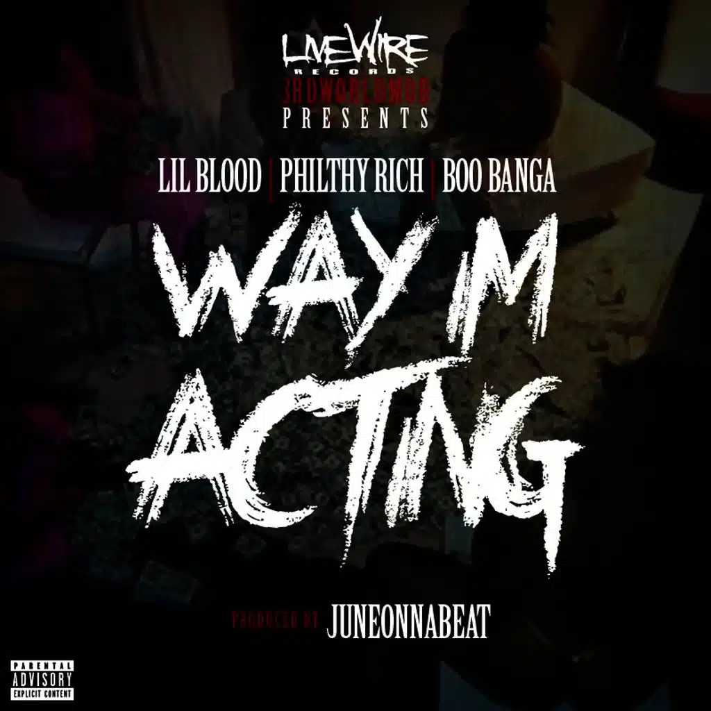 Way I'm Acting (feat. Philthy Rich & Boo Banga)