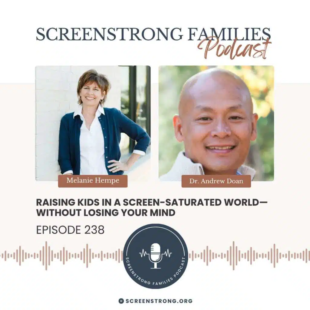 Raising Kids in a Screen-Saturated World—Without Losing Your Mind with Dr. Andrew Doan (#238)