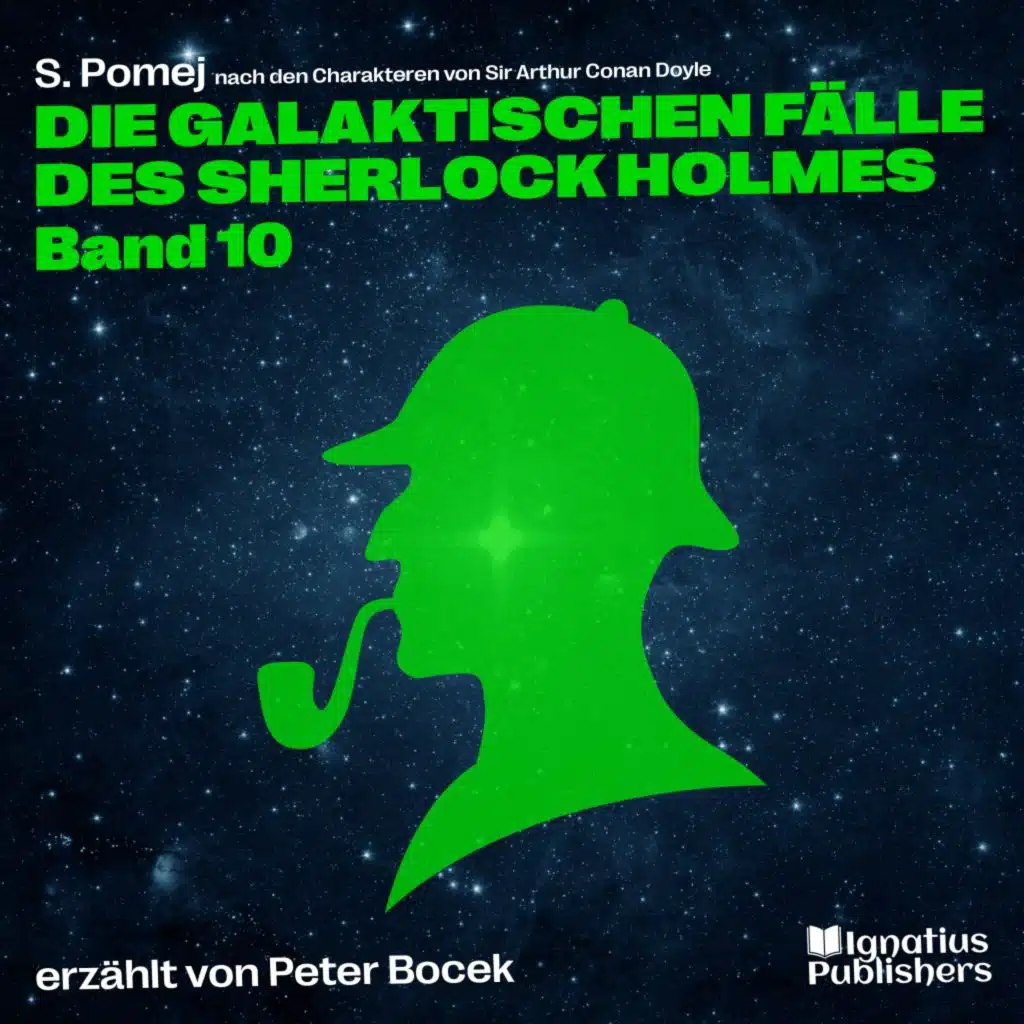 Sherlock Holmes - Die galaktischen Fälle, Sherlock Holmes & Sir Arthur Conan Doyle