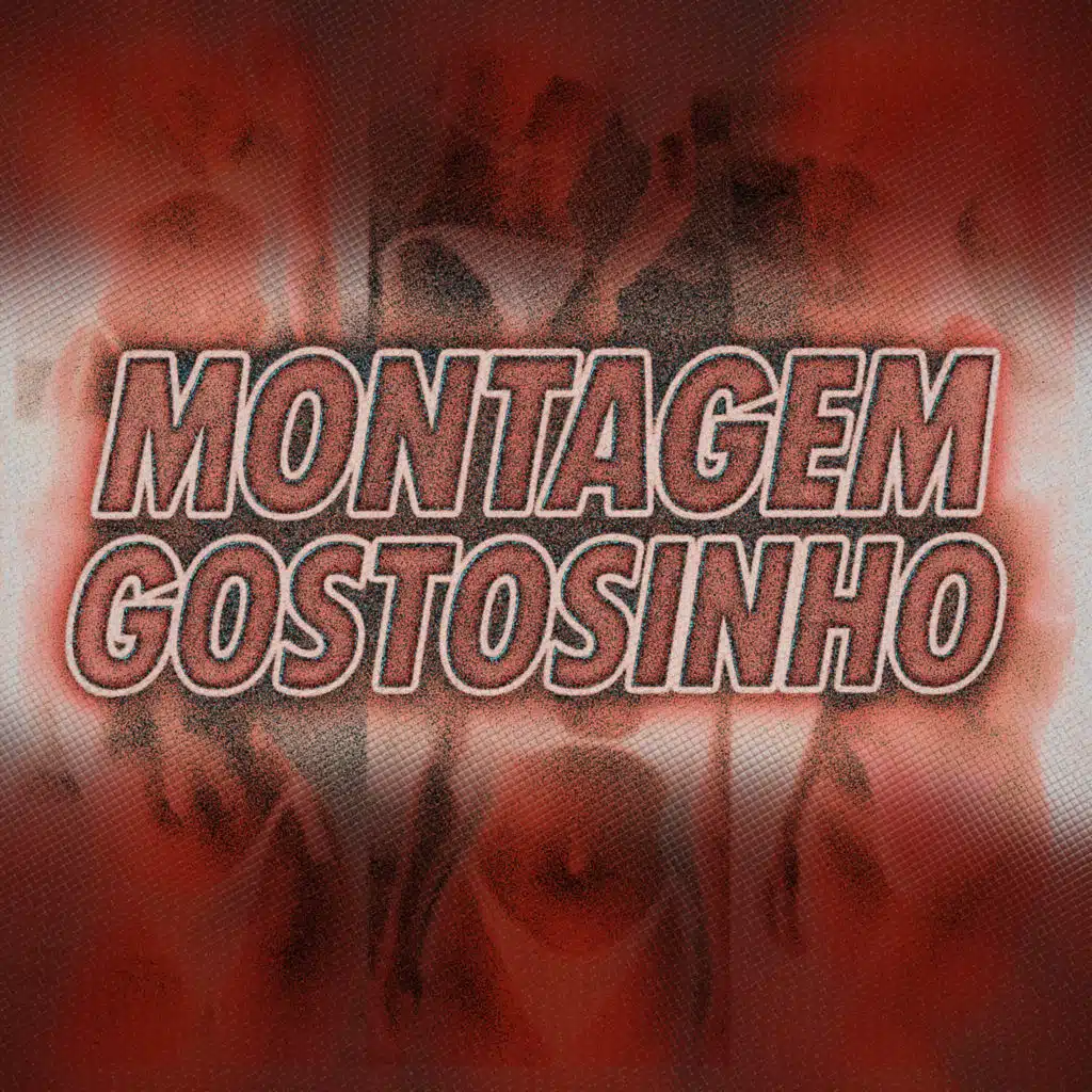 MONTAGEM GOSTOSINHO
