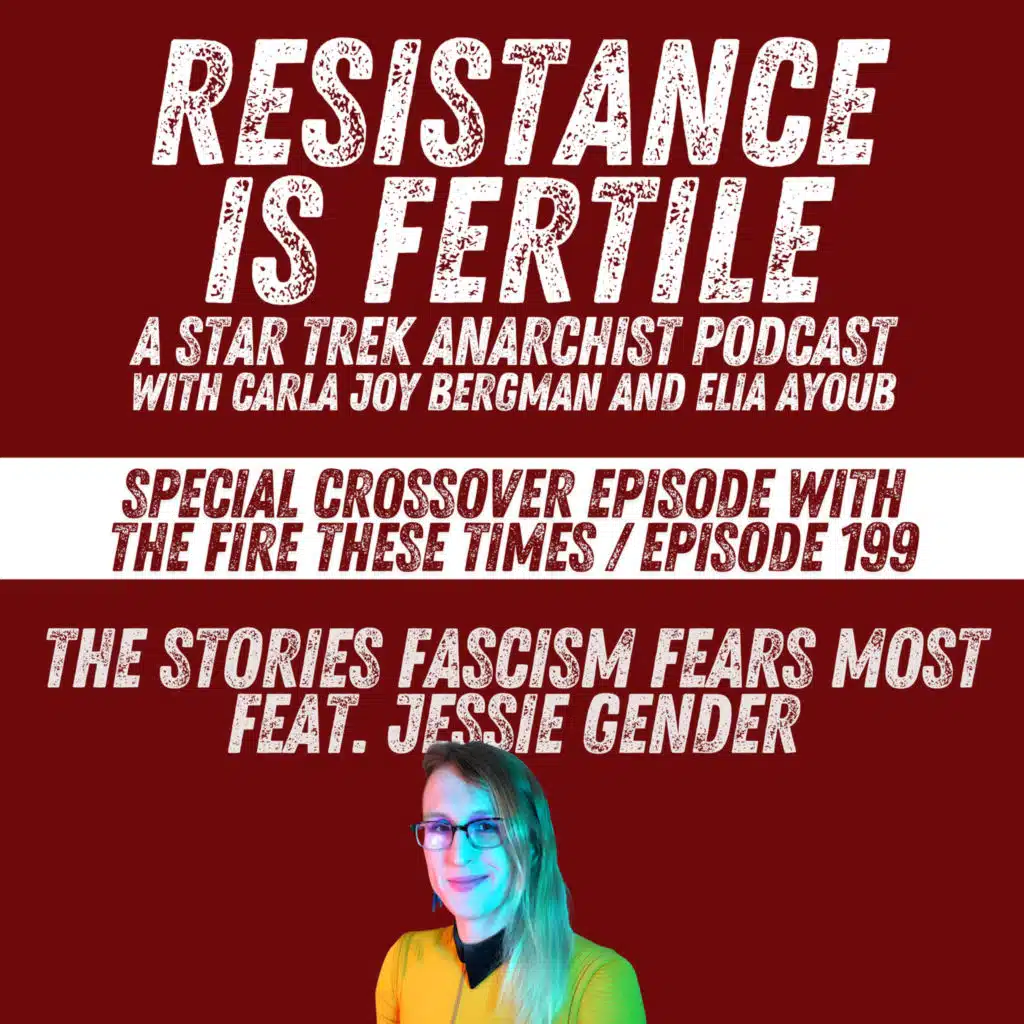199/ The Stories That Fascism Fears Most w/ Jessie Gender (Special Crossover w/ Resistance is Fertile)