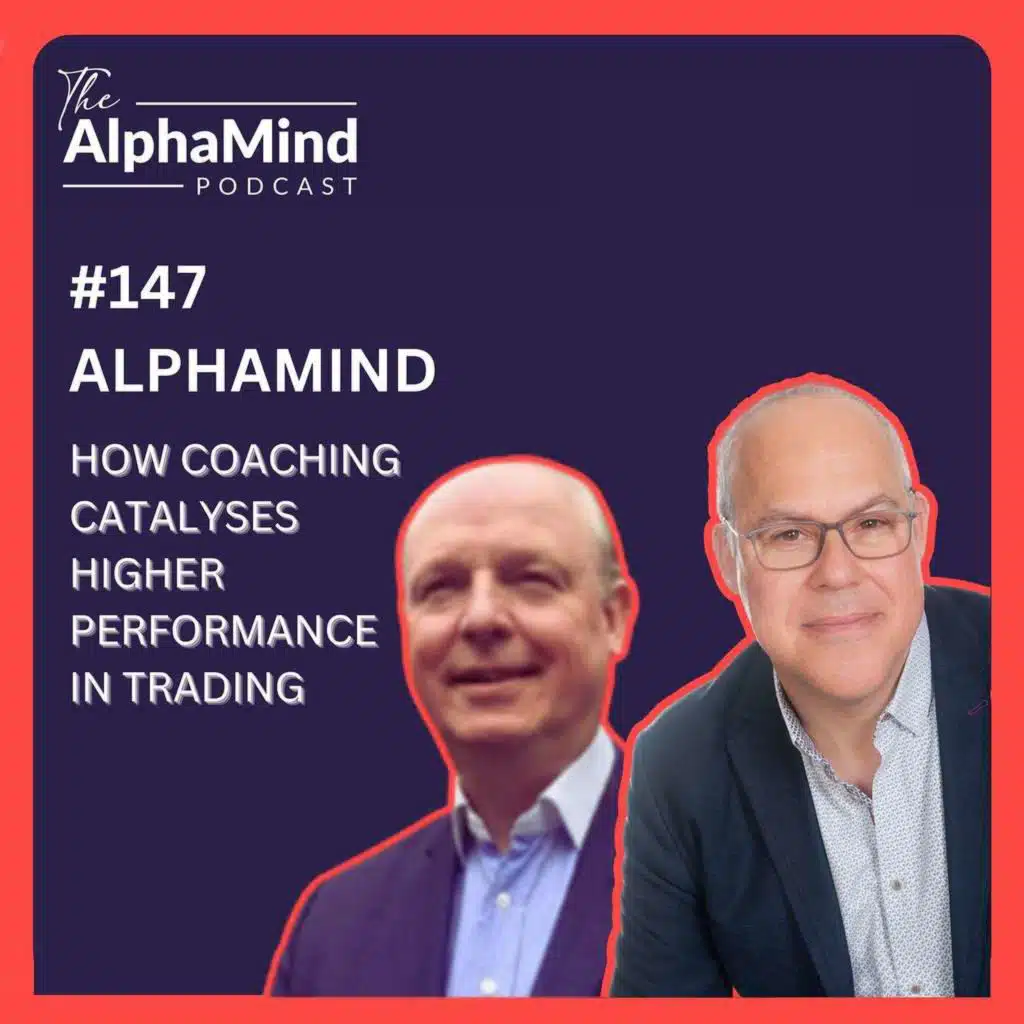 #147 Mark and Steve - How Coaching Catalyses High Performance in Trading!