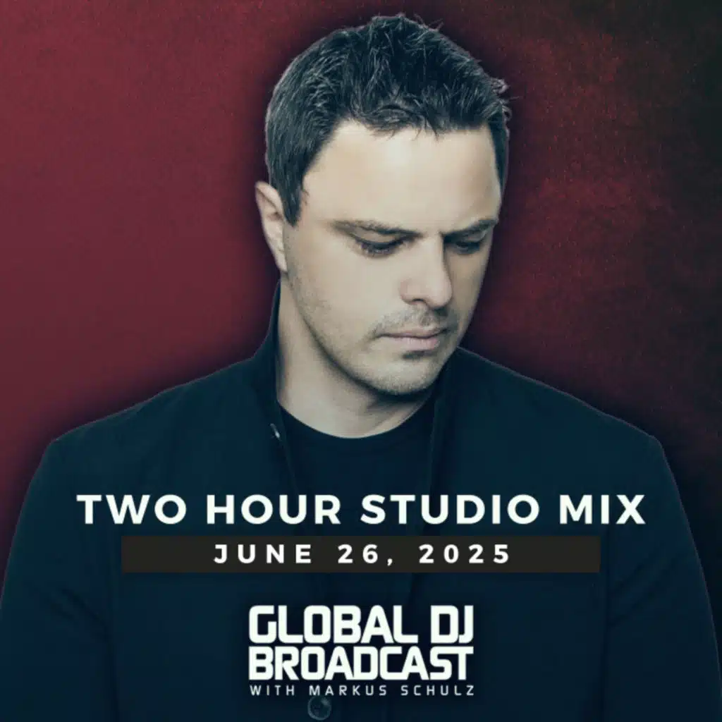 Global DJ Broadcast: Markus Schulz 2 Hour Mix (Jun 26 2025)