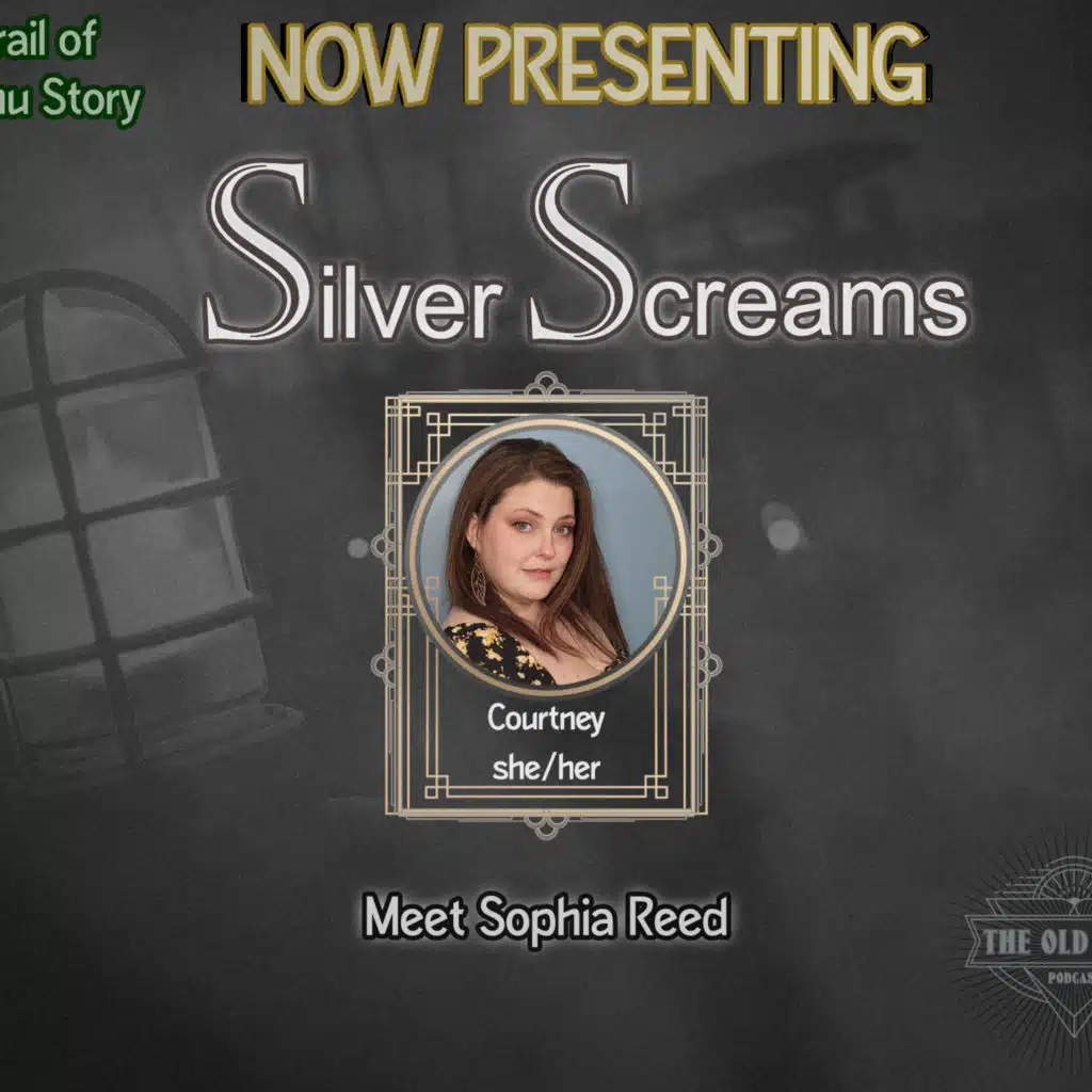 The Old Ways Podcast - Trail of Cthulhu - Silver Screams - Meet Sofia Reed
