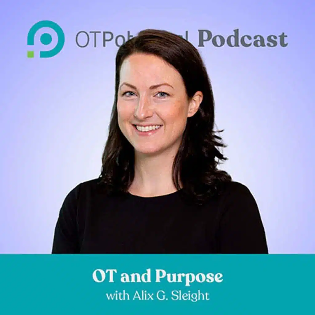 #107 OT and Purpose with Alix Sleight