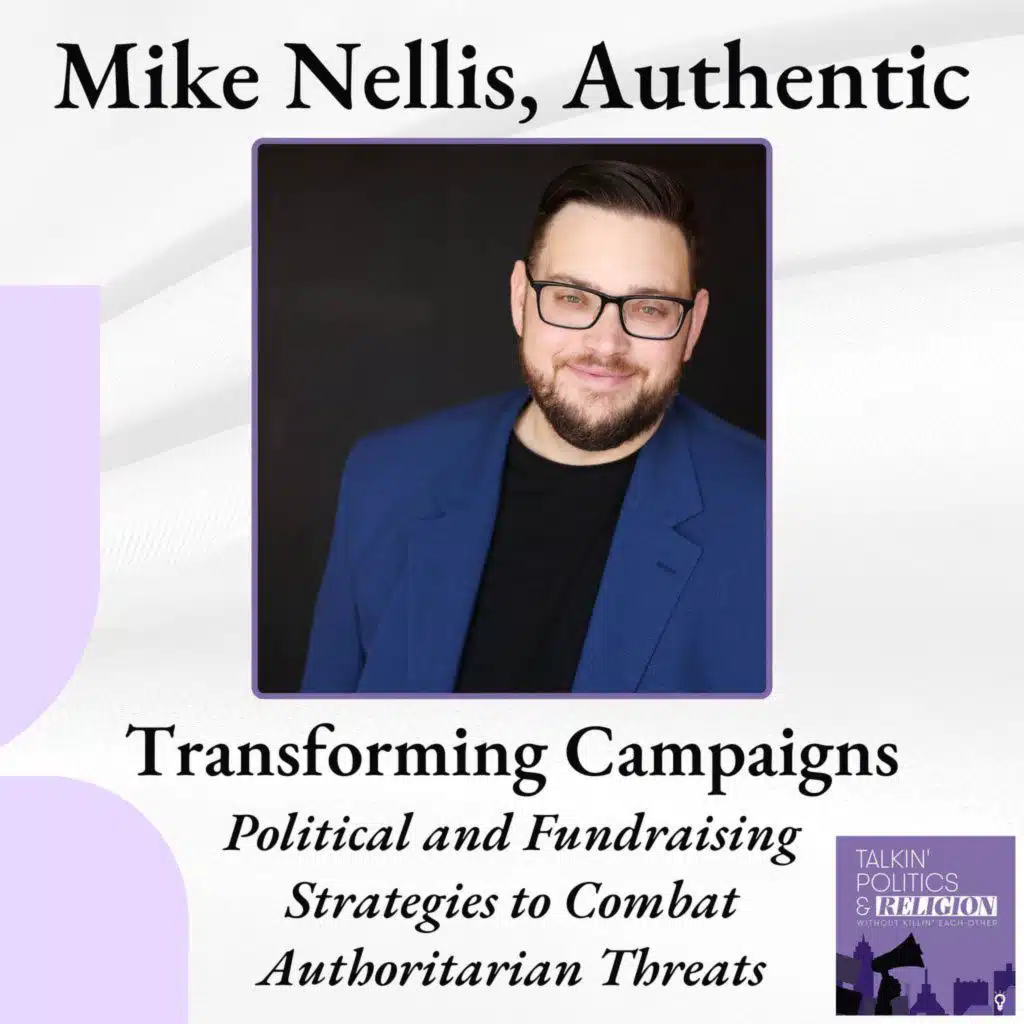 Transforming Campaigns: Mike Nellis Discusses Political and Fundraising Strategies to Combat Anti-Democratic Threats