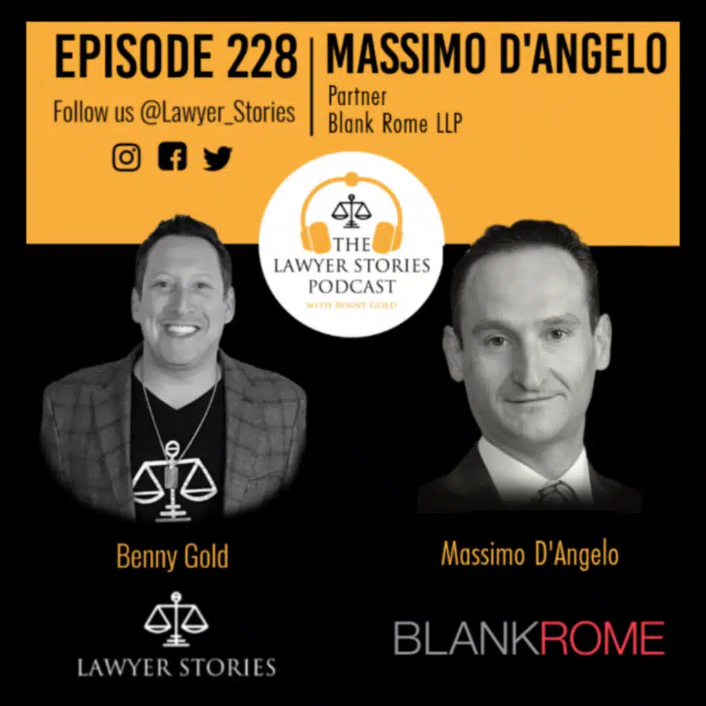Ep | 228 | Massimo D'Angelo |  Partner at Blank Rome LLP, Shares His Journey From NYC Real Estate Battles to Global Cases