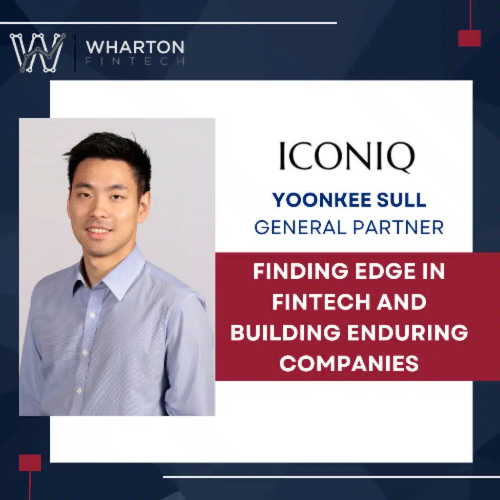 ICONIQ General Partner, Yoonkee Sull - Finding Edge in Fintech and Building Enduring Companies
