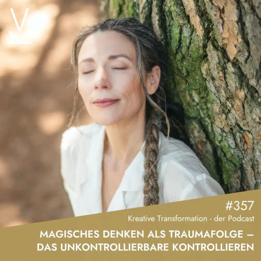 #357 Magisches Denken als Traumafolge – das Unkontrollierbare kontrollieren