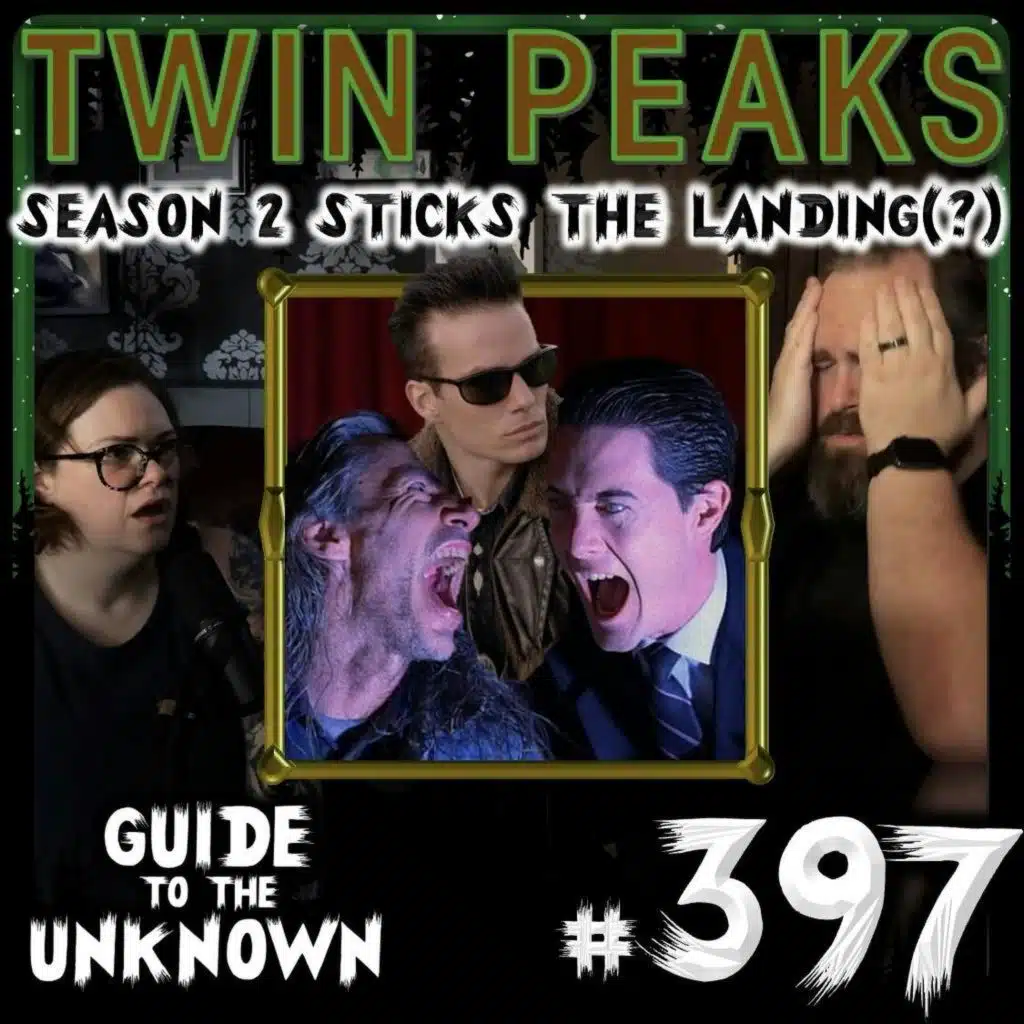 397: TWIN PEAKS Season 2 Sticks the Landing (?)