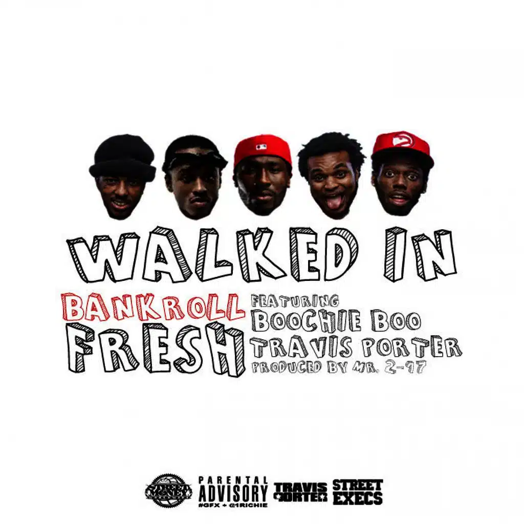 Walked In (ft. Street Money Boochie & Travis Porter)