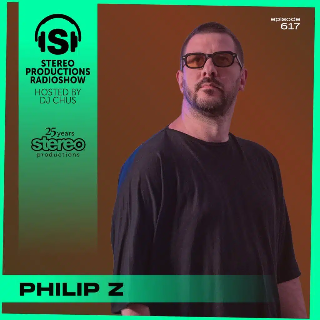 PHILIP Z Stereo Productions Podcast 617