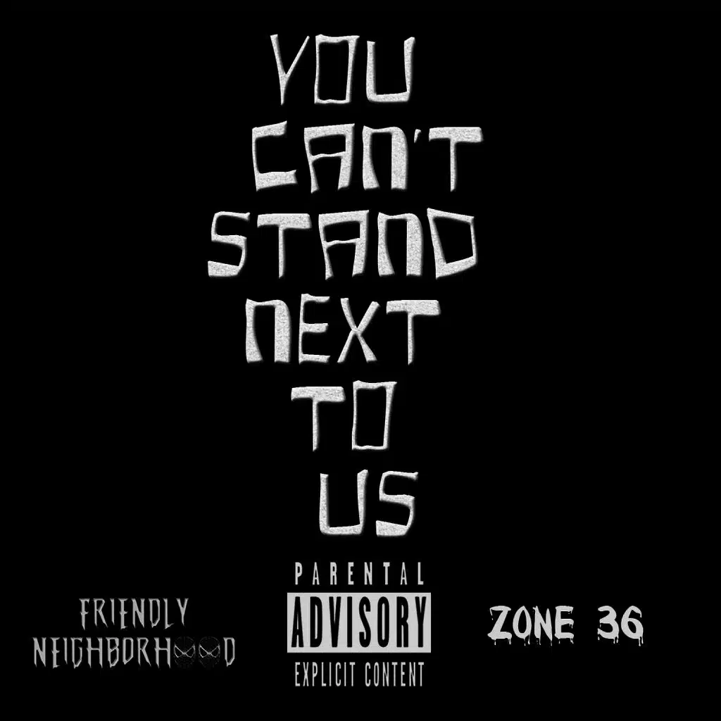 You Can't Stand Next To Us