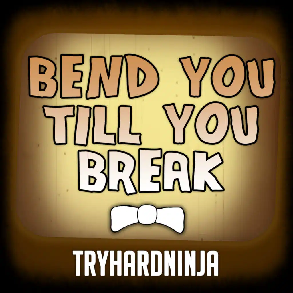 Bend You Till You Break (Instrumental)