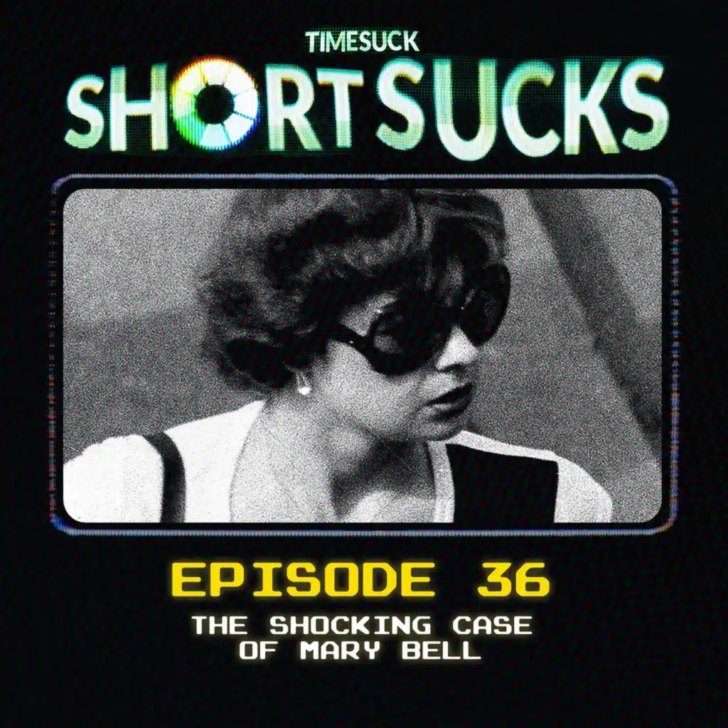 Short Suck #36 - The Shocking Case of Mary Bell