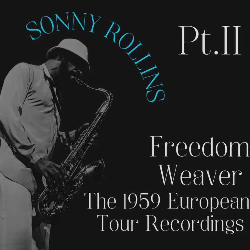 Sonny Rollins - Freedom Weaver - The 1959 European Tour Recordings Pt. II