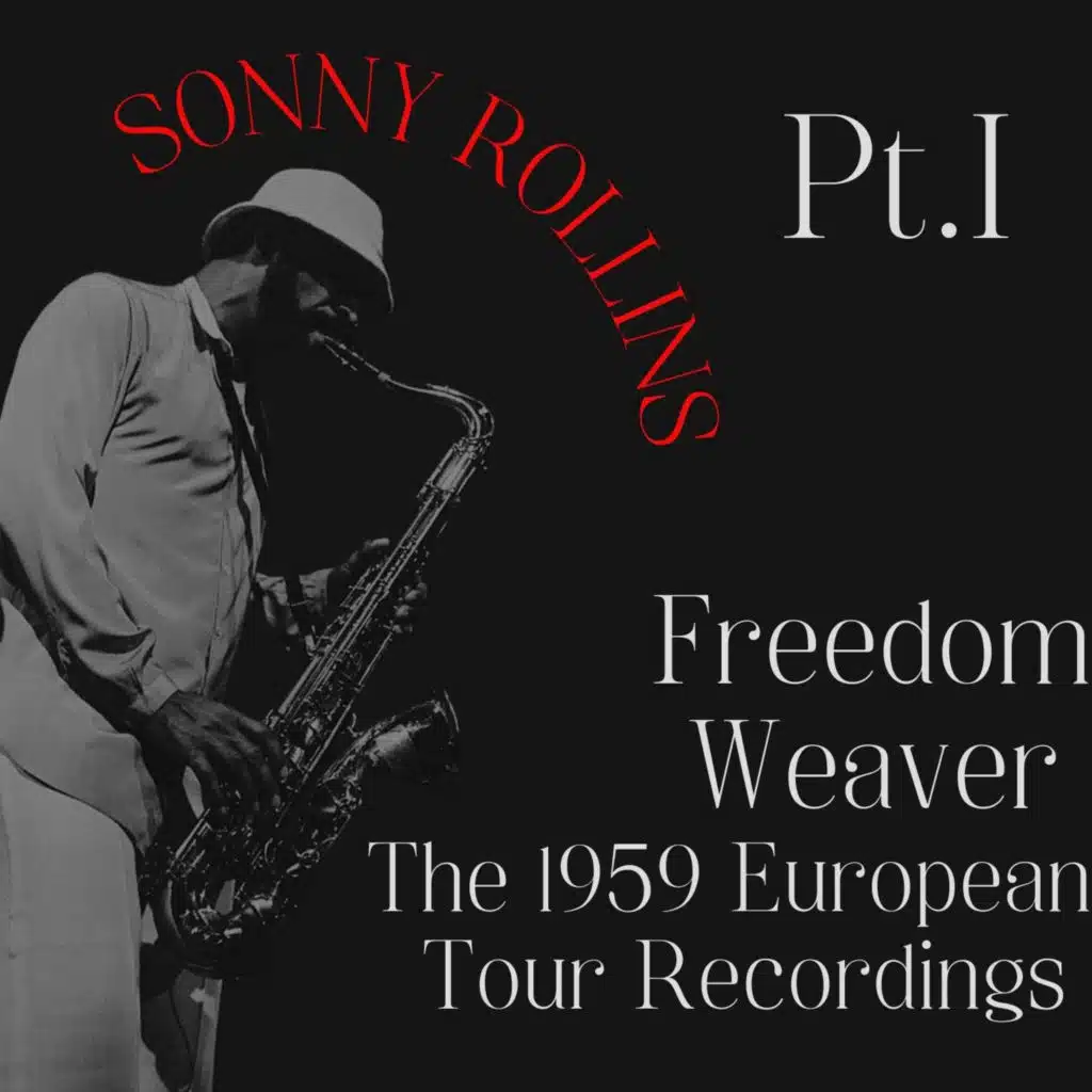 Sonny Rollins - Freedom Weaver - The 1959 European Tour Recordings Pt. I
