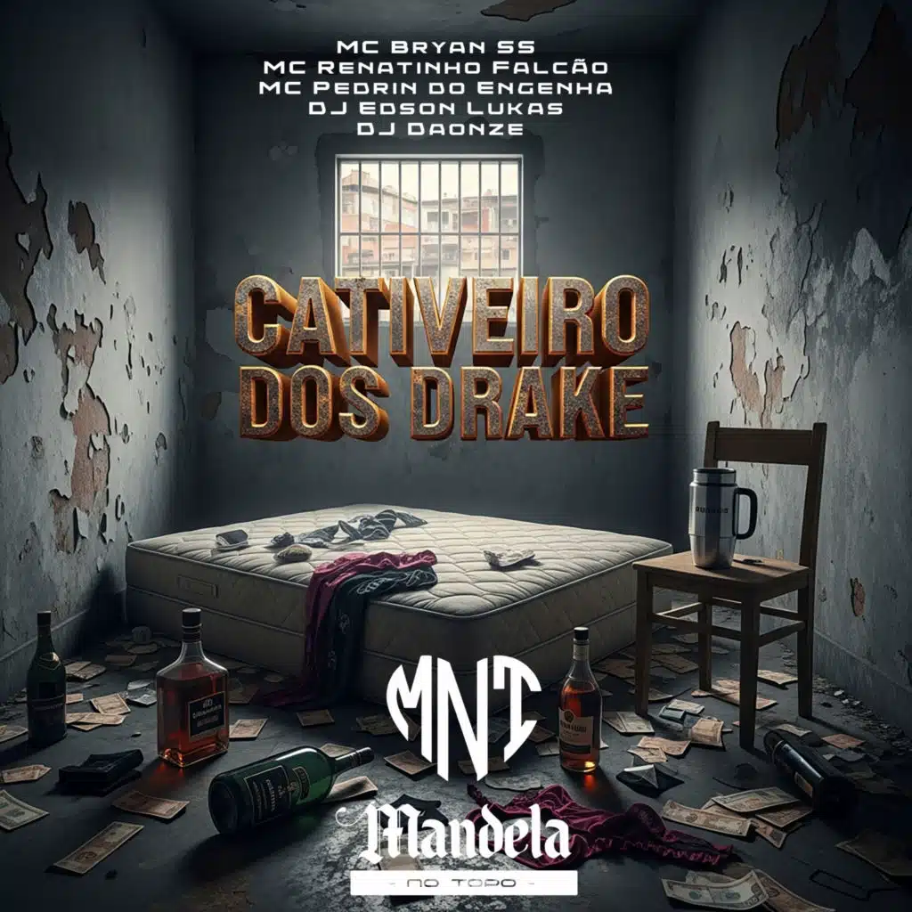 Cativeiro dos Drake (feat. Mandela No Topo, DJ DAONZE & Mc Pedrin do Engenha)