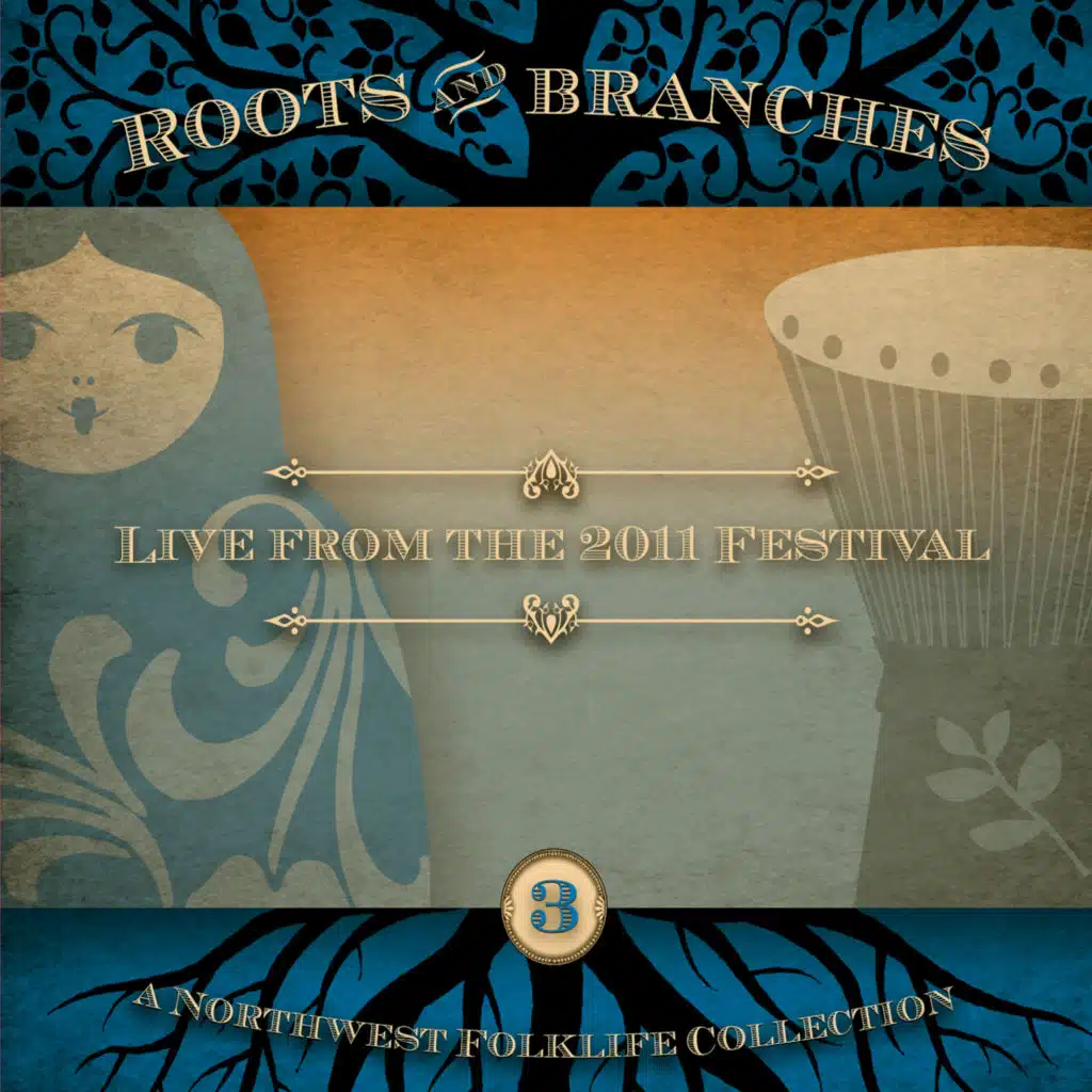 Roots & Branches, Vol. 3: Live from the 2011 Northwest Folklife Festival (Live Version)