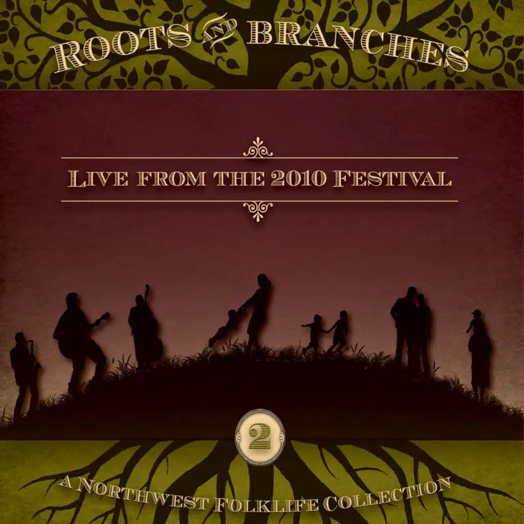 Roots & Branches, Vol. 2: Live from the 2010 Northwest Folklife Festival (Live Version)