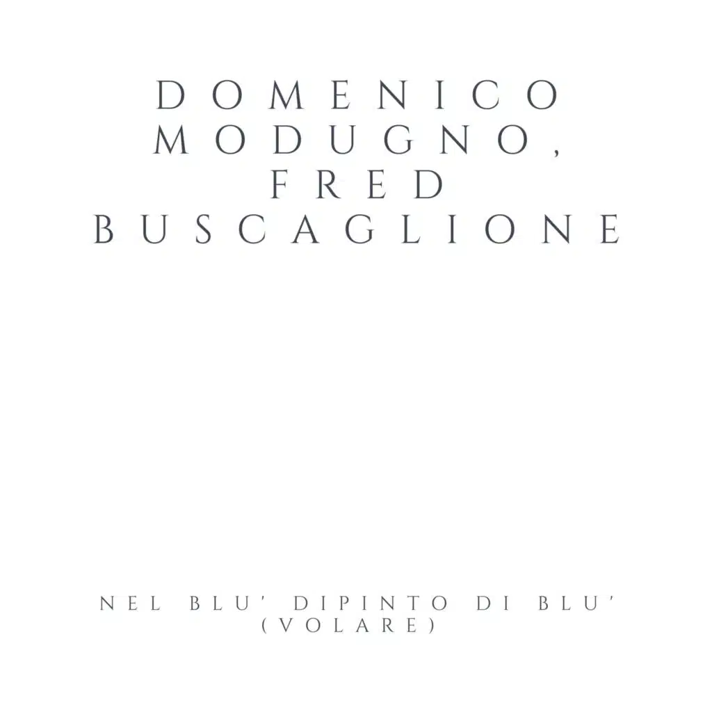 Nel Blu' Dipinto Di Blu' (Volare)