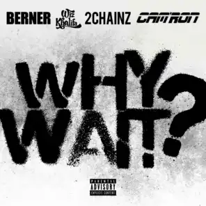 Why Wait? (feat. Wiz Khalifa & 2 Chainz)