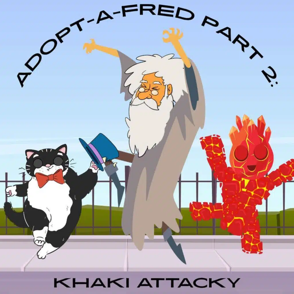 359. Adopt-A-Fred Part 2: Khaki Attacky