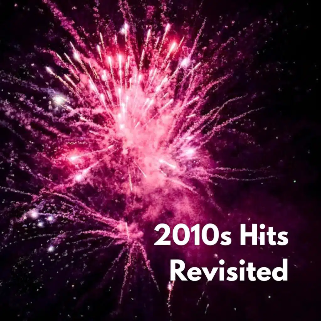 2010s Hits Revisited