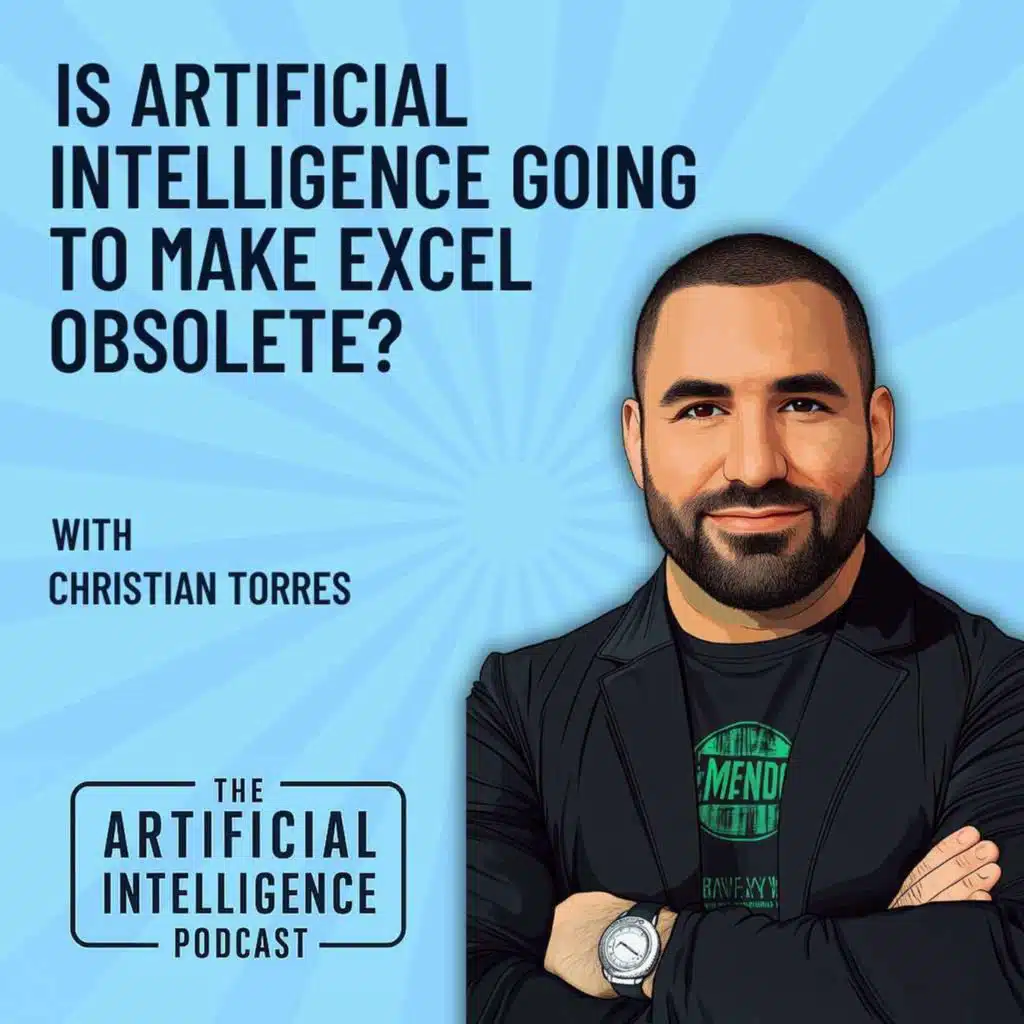 Is Artificial Intelligence Going to Make Excel Obsolete with Christian Torres