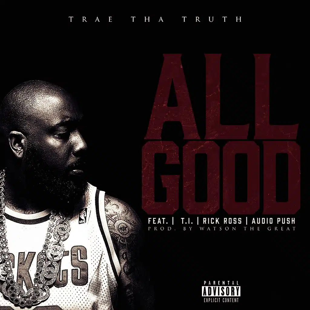 All Good (ft. T.I., Rick Ross  & Audio Push)