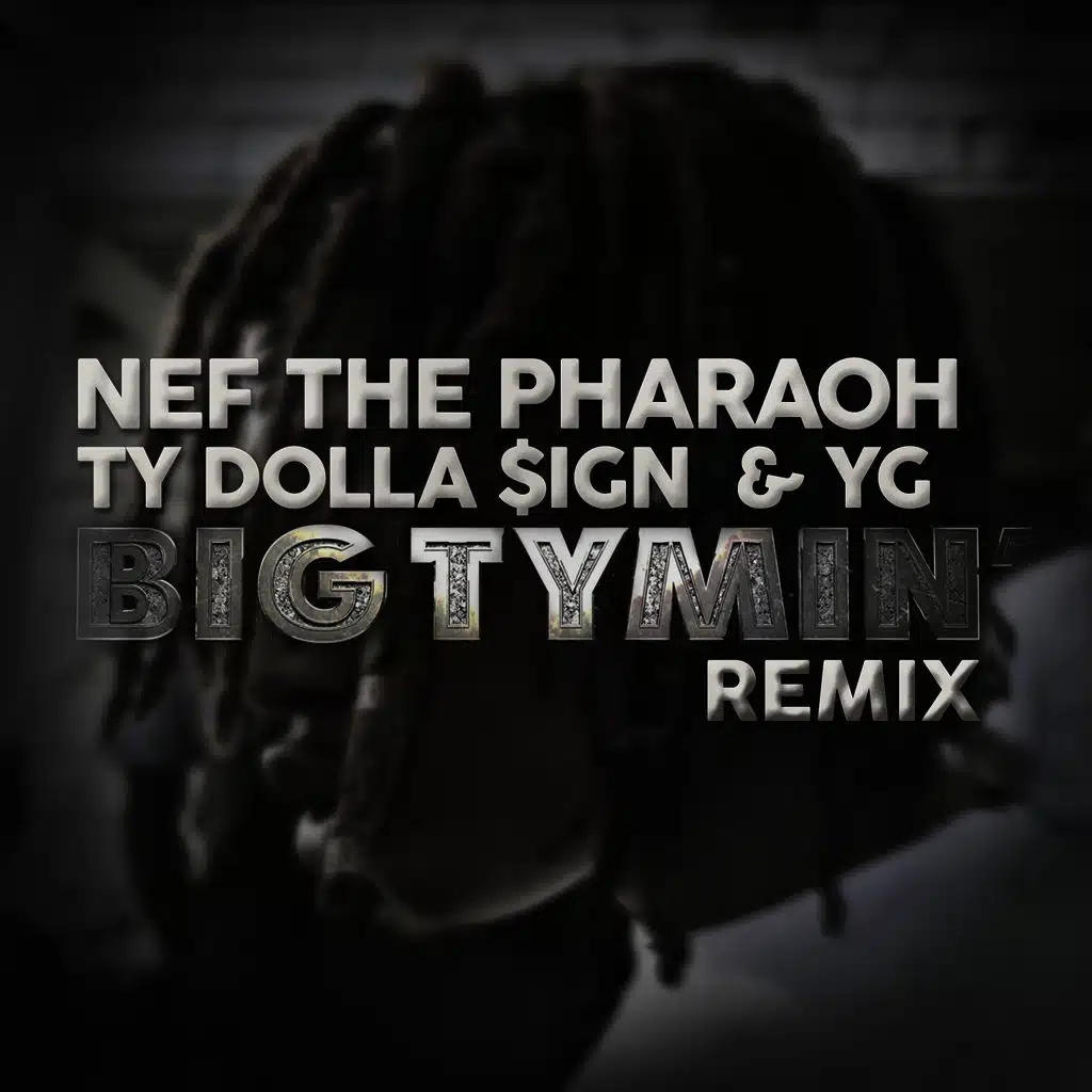 Big Tymin' (Remix) [ft. Ty Dolla $ign & YG]