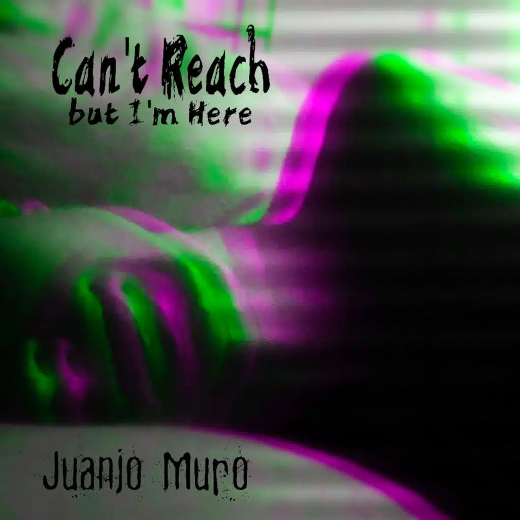 Can´t Reach, but I´m Here