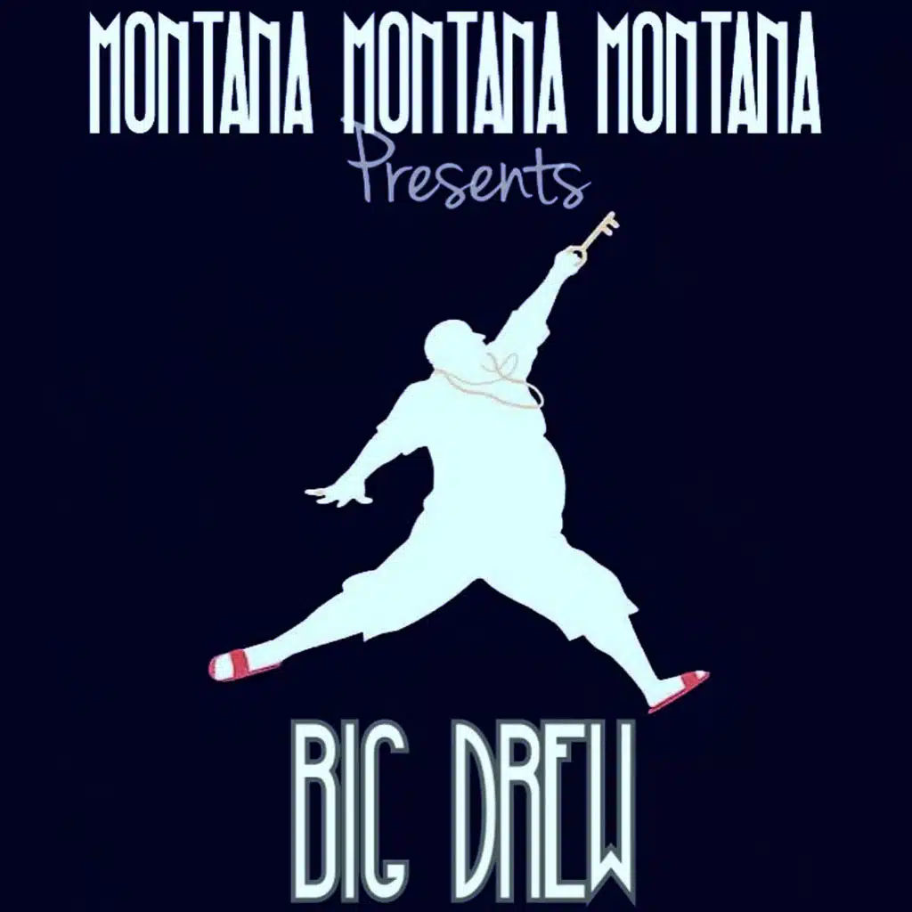 Montana Montana Montana Presents Big Drew