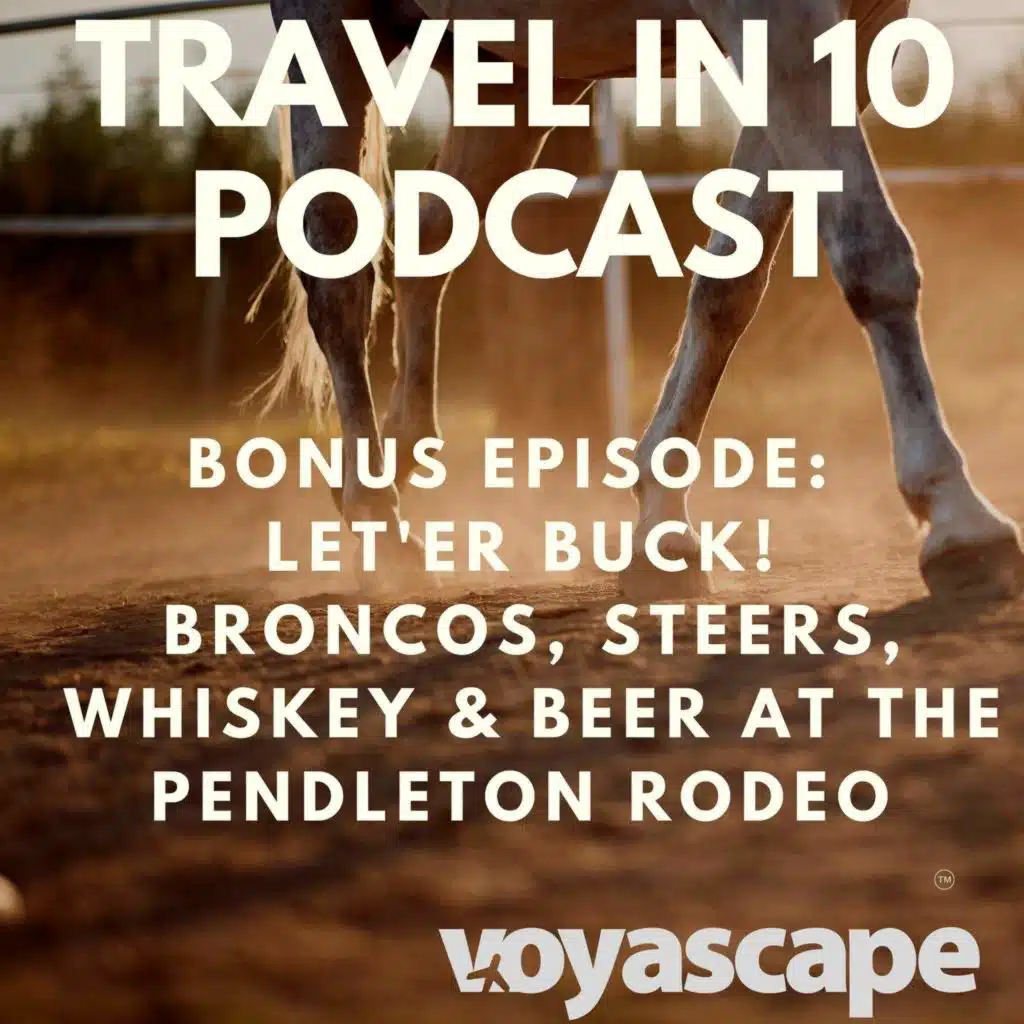 Bonus Episode - Let'er Buck! Broncos, Steers, Whiskey & Beer at the Pendleton Rodeo (from Hidden Trails of Oregon)