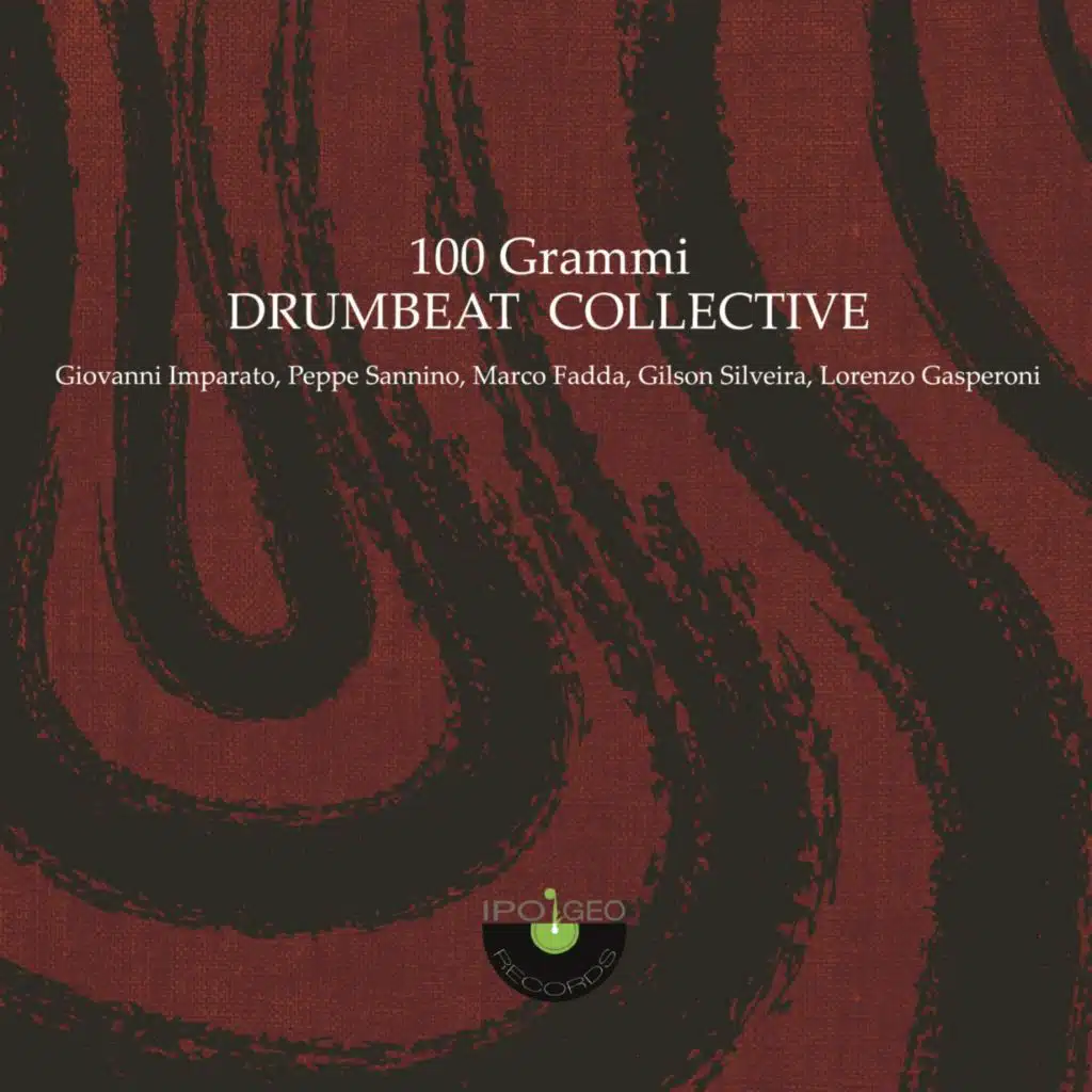 100 Grammi (feat. Gilson Silveira, Giovanni Imparato, Lorenzo Gasperoni, Marco Fadda, Peppe Sannino & Arnaldo Vacca)