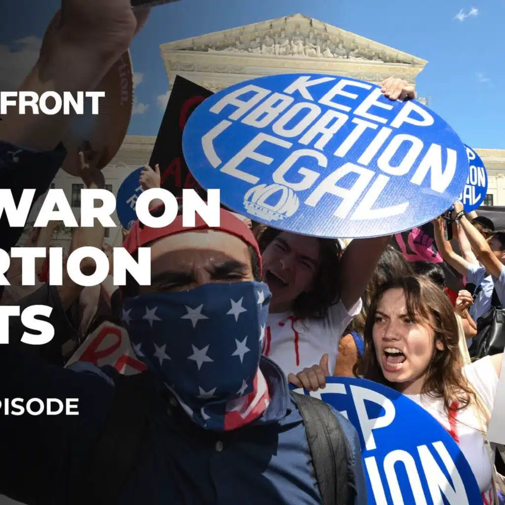 'Psychological terrorism': The war against reproductive rights in the US | UpFront