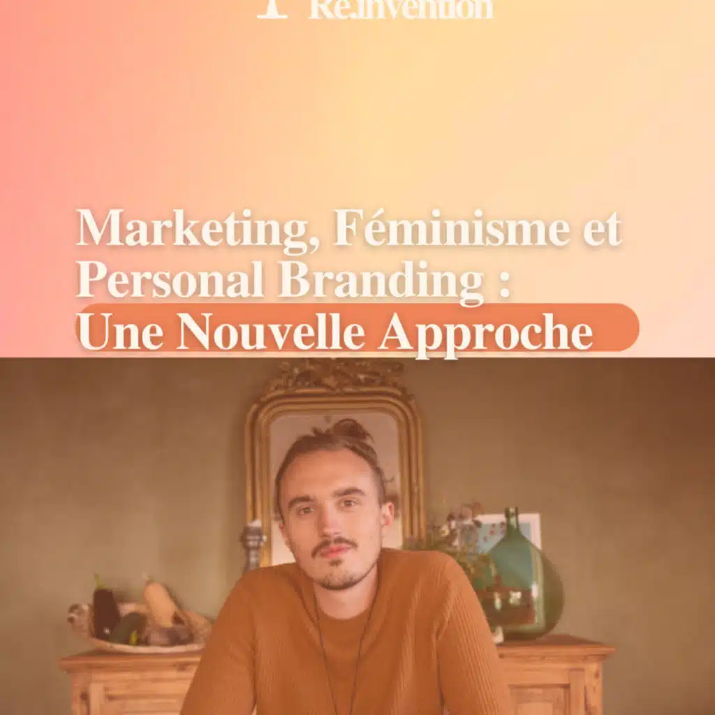 Marketing, Féminisme et  Personal Branding : Une Nouvelle Approche avec Thomas Burbidge